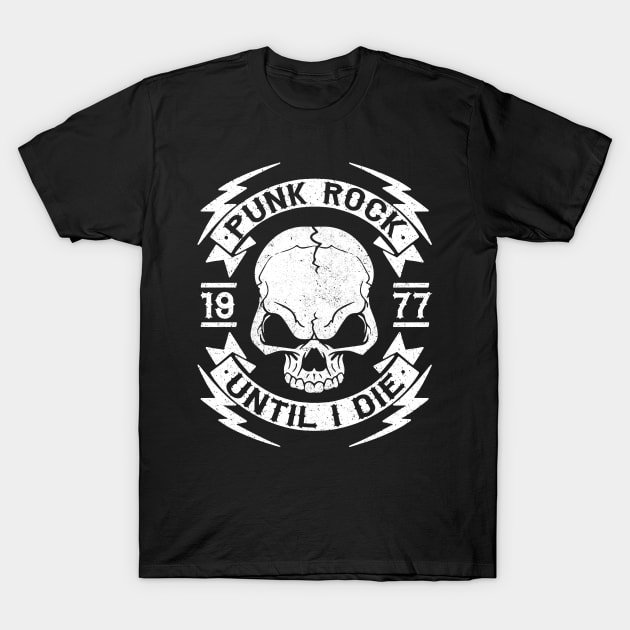 PUNK ROCK UNTIL I DIE - PUNK ROCK T-Shirt by Tshirt Samurai